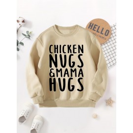 CHICKEN NUGS&MAMA HUGS Letter Graphic Print Boys Warm Fleece Sweatshirt: Thick And Cozy Top For Spring Fall Winter Season